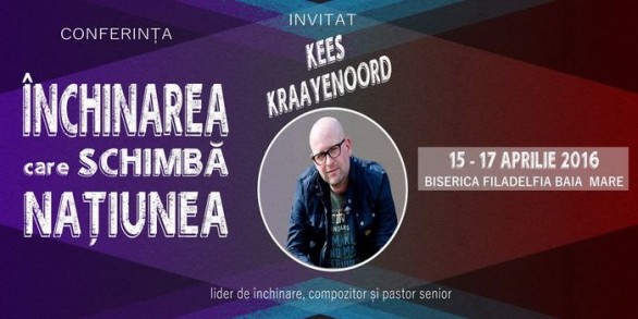 Conferința “Închinarea care schimbă națiunea”, 15 – 17 aprilie, Baia Mare