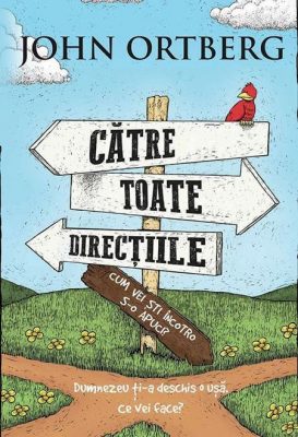 5-catre-toate-directiile-john-ortberg