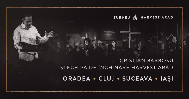Cristian Barbosu şi echipa de închinare Harvest Arad în turneu