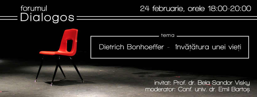 Forumul Dialogos: Dietrich Bonhoeffer – învățătura unei vieți